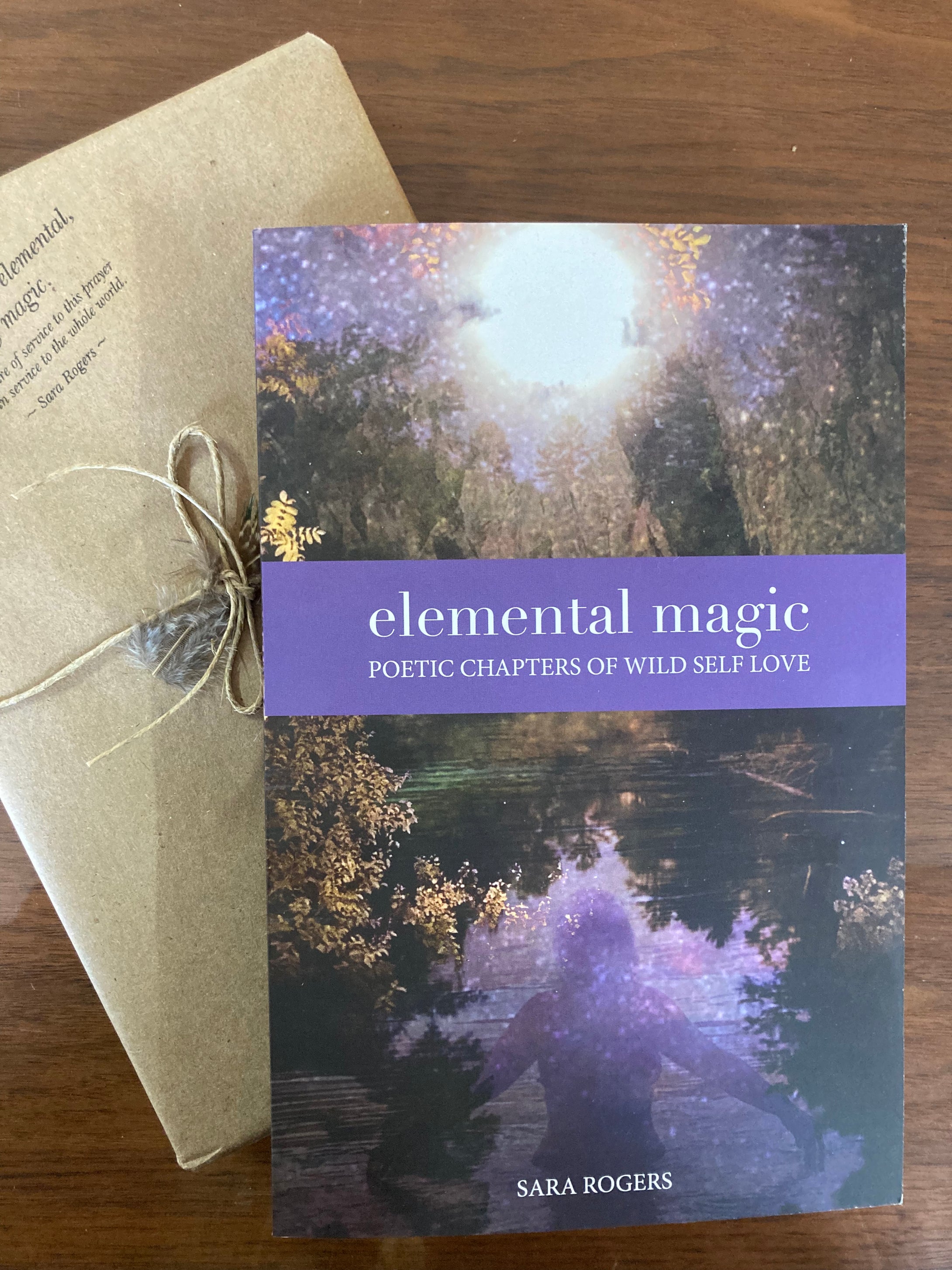 Elemental Magic - Poetic Chaperts of Wild Self Love - Sara Rogers (Signed Copies)