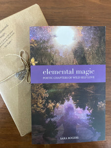Elemental Magic - Poetic Chaperts of Wild Self Love - Sara Rogers (Signed Copies)